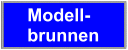 Modell- brunnen Modell- brunnen