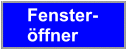 Fenster- öffner Fenster- öffner